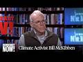 Sunlight Doesn't Go Through the Strait of Hormuz: Bill McKibben on Iran Oil Shock &amp; Green Transition