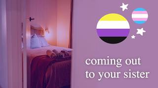 you come out to your sister as nonbinary (trans ASMR) 🏳️‍⚧️ [F4NB] [F4A]
