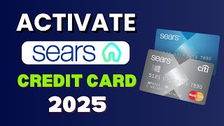 How To Activate Your Sears Credit Card FAST in 2025?