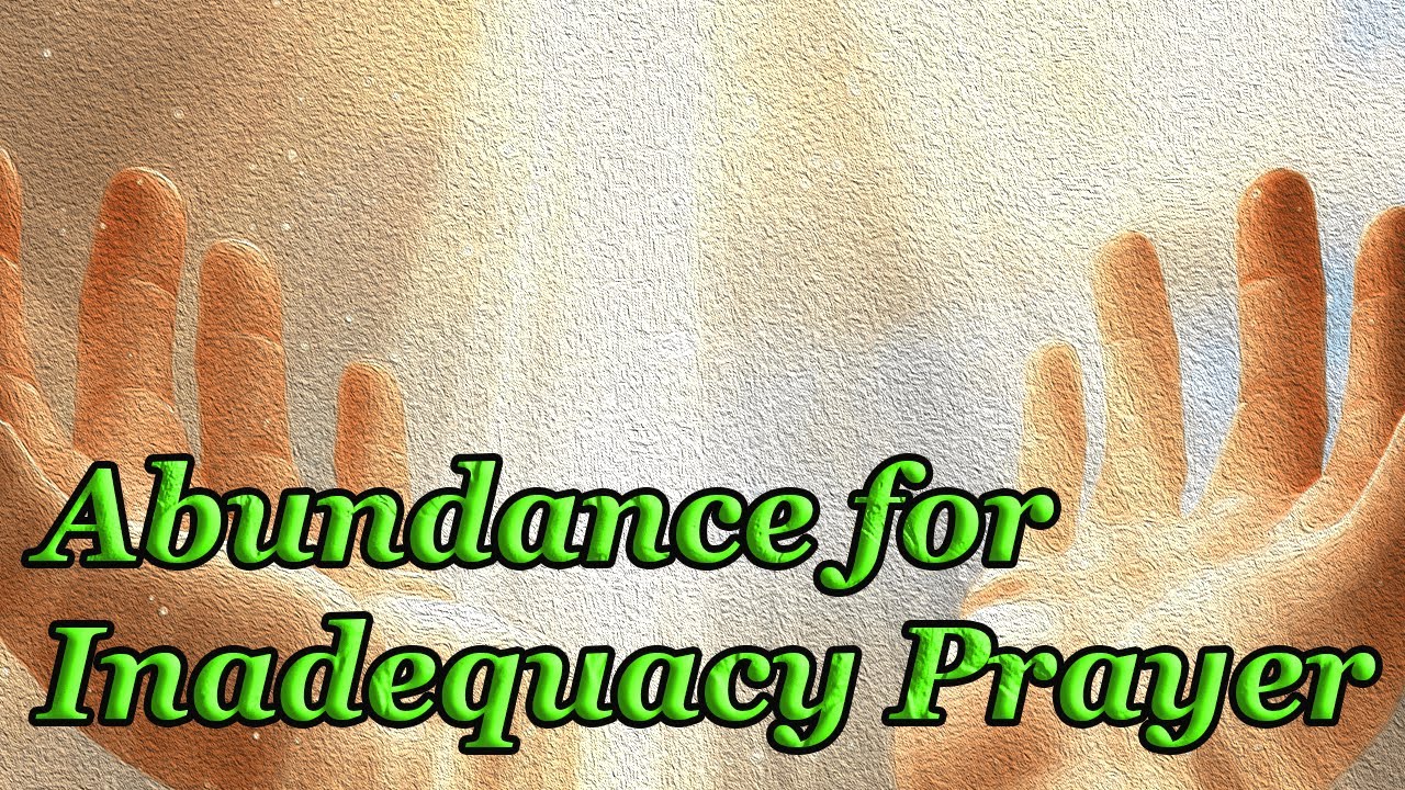Abundance for Inadequacy Prayer - very powerful | Pray to God online ...