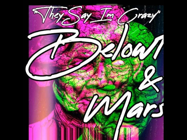 Watch Below1 ft. Mars - "They Say Im Crazy" on YouTube Watch Below1 ft. Mars - "They Say Im Crazy" on YouTube