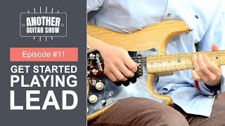 How to Start Playing Lead Guitar // Another Guitar Show Ep. 11