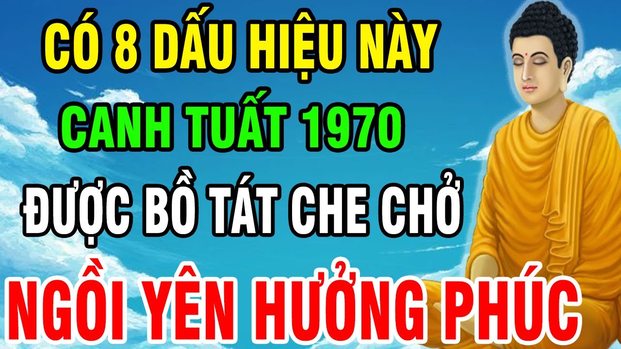 Canh Tuất 1970 Gặp 8 Dấu hiệu Này Quan Âm Đang Âm Thầm Phù Hộ Nghiệp Đã Trả Hết Mà Bạn Không Nhận Ra