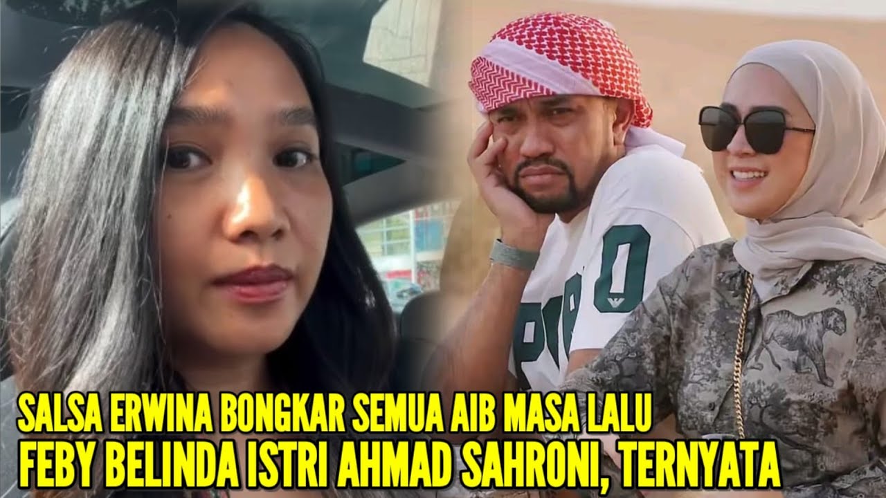 SALSA ERWINA BONGKAR SEMUA AIB MASA LALU FEBY BELINDA ISTRI AHMAD SAHRONI, TERNYATA?