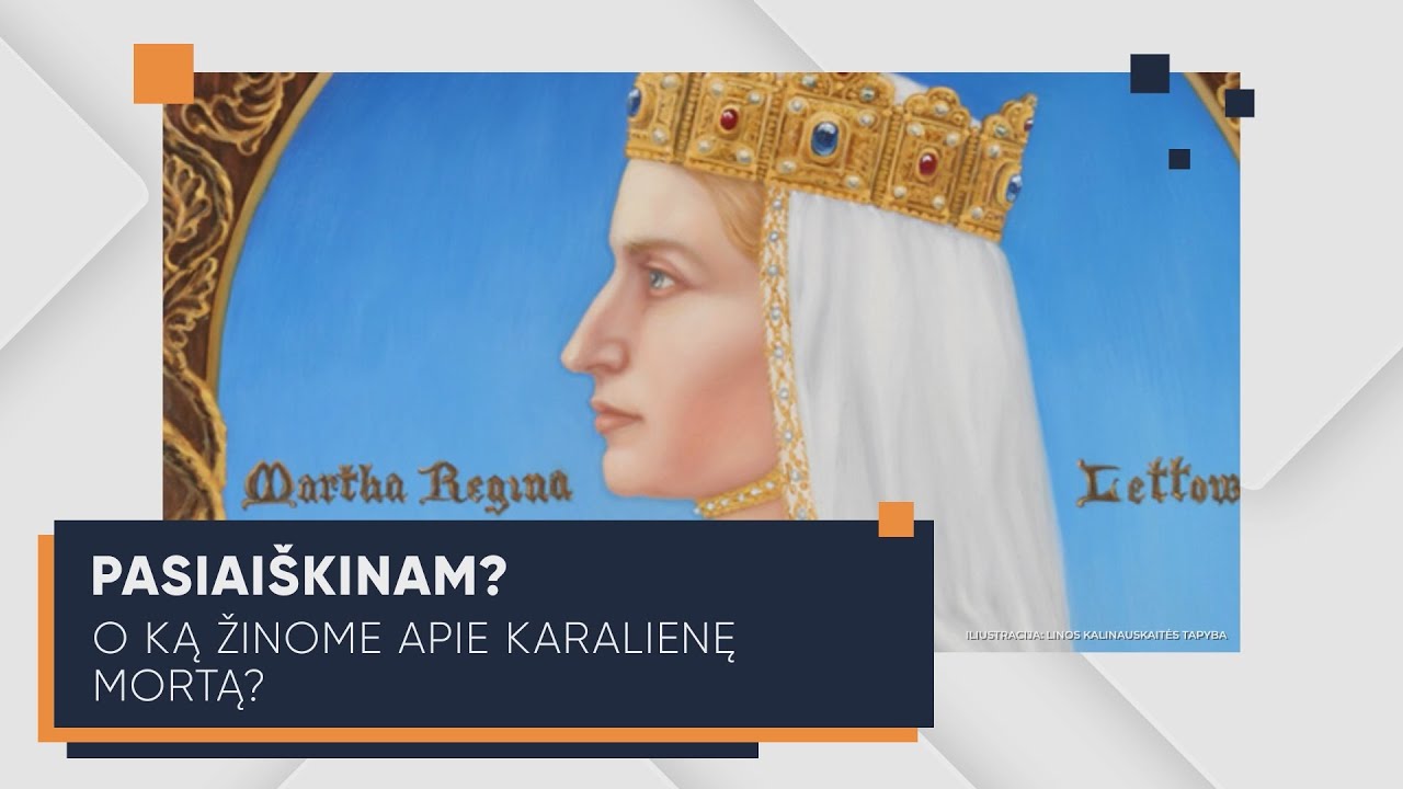 „Pasiaiškinam?“. O ką žinome apie karalienę Mortą? (ištrauka) - YouTube