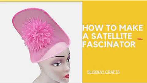 HOW TO MAKE A SATELLITE FASCINATOR