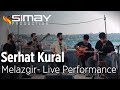 Serhat kural  melazgir  canl performans