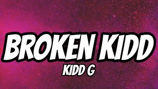 Kidd G - Broken Kidd (Lyrics) Information