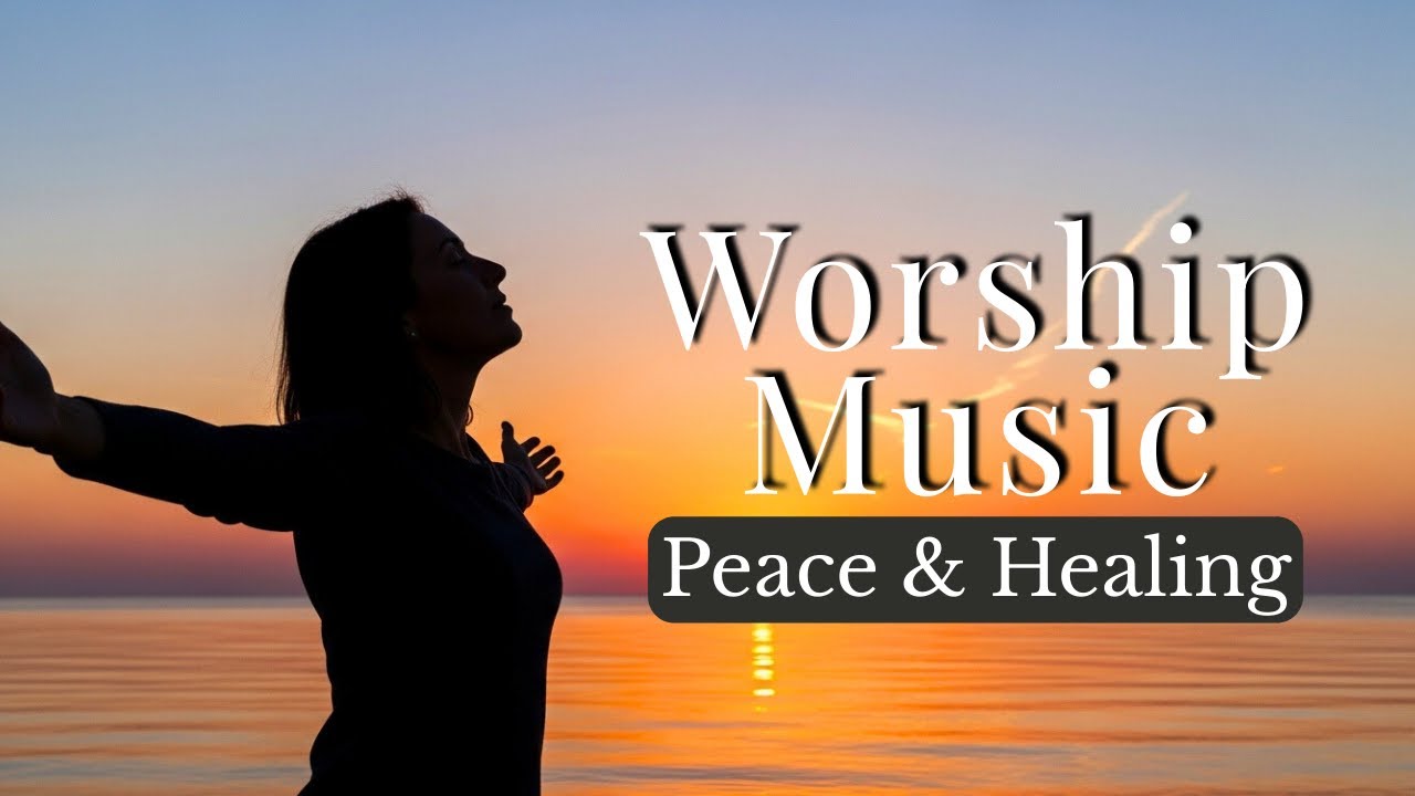 Worship Music for Peace & Healing | Powerful Gospel Songs | Peaceful ...