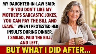 My Daughter-in-Law Said: If You Don't Like My Mom's Sarcastic Jokes, You Can Pay the Bill and Leave