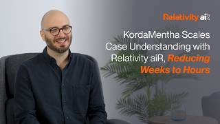 Relativity aiR | KordaMentha Scales Case Understanding with Relativity aiR, Reducing Weeks to Hours