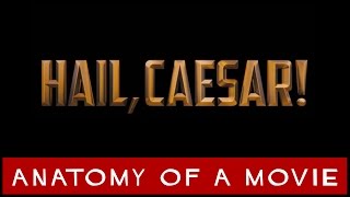 Hail, Caesar! (Coen Brothers) Review | Anatomy of a Movie