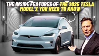 The Inside Features of the 2025 Tesla Model X You Need To Know