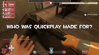 We Don't Actually Want Quickplay
