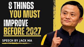 8 THINGS YOU MUST IMPROVE BEFORE 2027||JACK MA MOTIVATIONL SPECCH