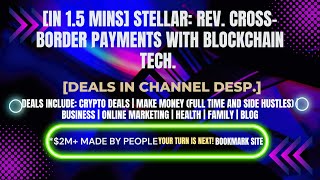 [In 1.5 mins] Stellar: Rev. Cross-Border Payments with Blockchain Tech. [Crypto Deals In Ch. Dep.]