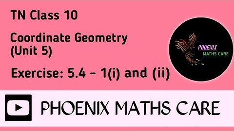 TN Samacheer 10th Maths Chapter 5 Coordinate Geometry Exercise 5.4 -1(i) and (ii) @Phoenixmathscare