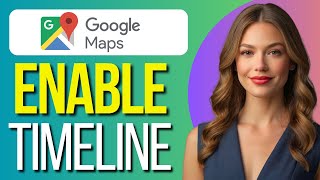 How to Enable Timeline in Google Maps