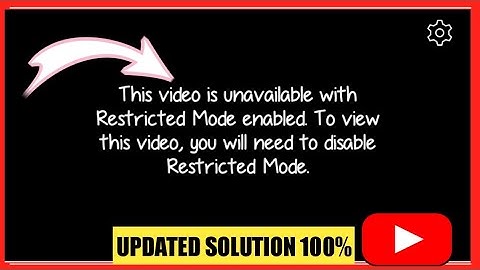 fix this video is unavailable with restricted mode enabled. to view this video, you will need