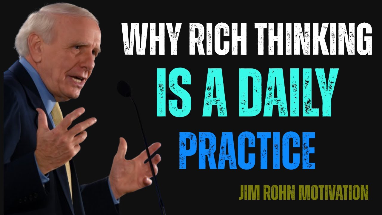 Why Rich Thinking Is a Daily Practice | Learn by jim rohn motivation