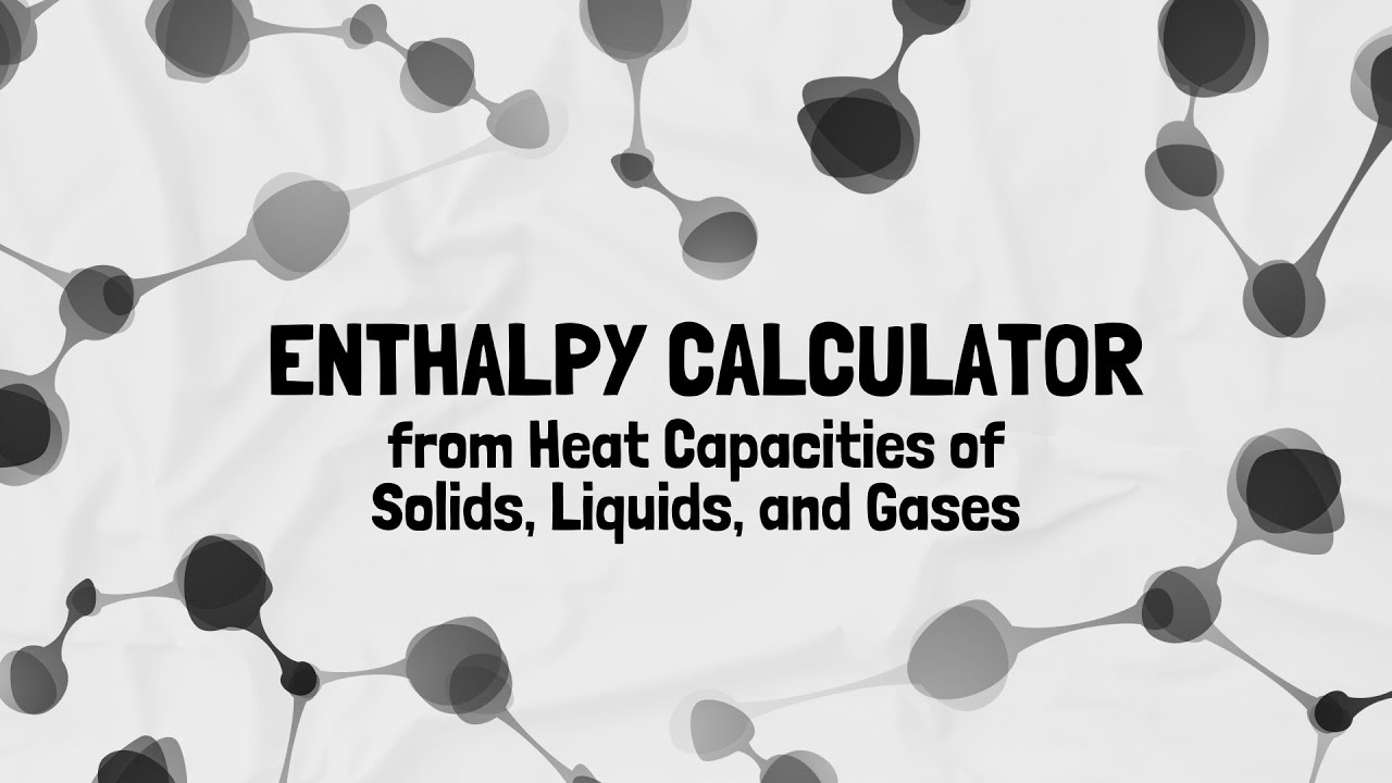 Enthalpy Calculator from Heat Capacities of Solids, Liquids and Gases (Using Visual Basic) YouTube