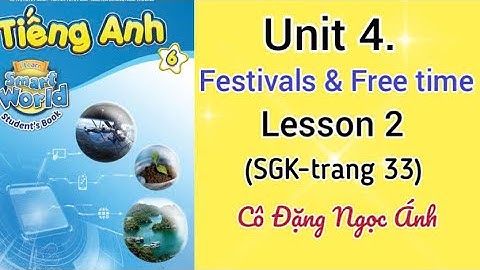 Tiếng Anh lớp 6 i learn smart world | Unit 4. Festivals and free time | Lesson 2 | Cô Đặng Ngọc Ánh