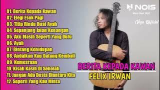 BERITA KEPADA KAWAN - EBIET G ADE || COVER FELIX IRWAN TERBARU FULL ALBUM 2022