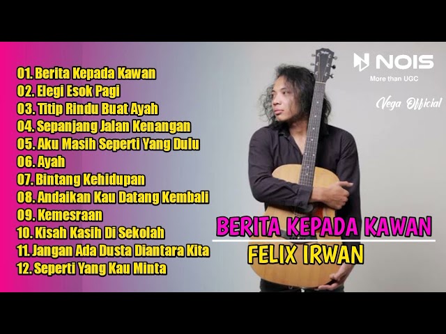 BERITA KEPADA KAWAN - EBIET G ADE || COVER FELIX IRWAN TERBARU FULL ALBUM 2022 class=