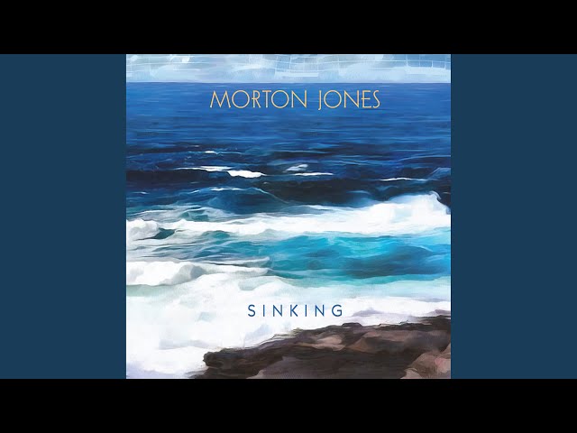 Morton Jones - Sinking