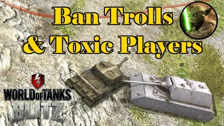 Ban Trolls and Toxic Players   -   World of Tanks Blitz