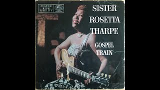 "GOSPEL TRAIN"  SISTER ROSETTA THARPE  MERCURY LP MG 20201 P. 1957 ITALY   WHOLE ALBUM