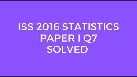 Indian Statistical Service (ISS) 2016 Statistics Paper I Set A Q7 Solved (Variance)