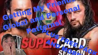 COMPLETING MY FRIENDS GLOBAL AND PERSONAL PATTERNS! RR21? WWE SUPERCARD S7!