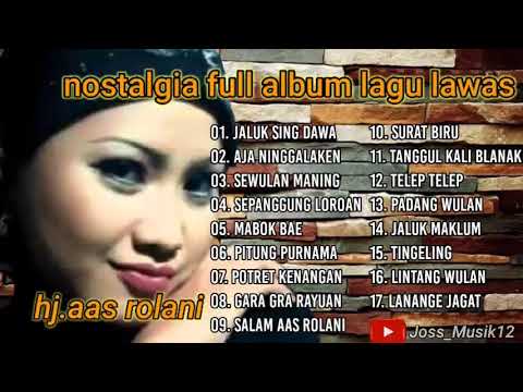 NOSTALGIA FULL ALBUM Lagu AAS ROLANI Lagu Pilihan Paling Mantep