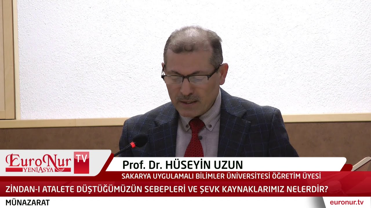 Hüseyin Uzun - Zindan-ı atalete düştüğümüzün sebepleri ve şevk kaynaklarımız nelerdir?