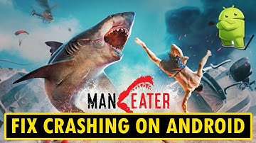 Fix Maneater Crashing/Crashes at Startup on Android
