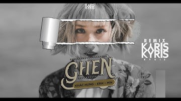 GHEN - KHẮC HƯNG x MIN x ERIK (KYRIS REMIX)