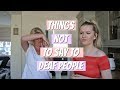 Things Not Say To Deaf People