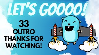 Golang for Beginners - 33 - Outro - Thanks for Watching!