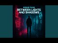 Between Lights and Shadows