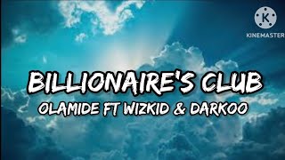 Olamide ft Wizkid & Darkoo-Billionaire's Club (lyrics)