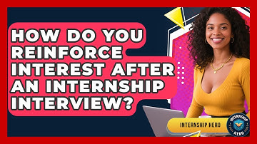How Do You Reinforce Interest After An Internship Interview? - Internship Hero