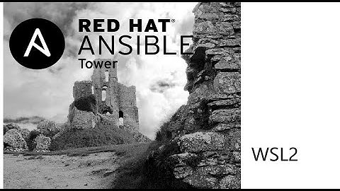 Installing Ansible Tower on a Windows Machine using WSL2 (Windows Subsystem For Linux)