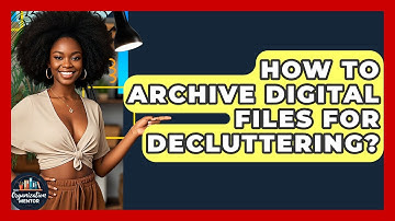 How To Archive Digital Files For Decluttering? - Your Organization Mentor