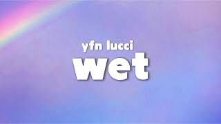 YFN Lucci - Wet (Lyrics)