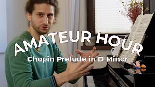 Amateur Hour: Chopin Prelude in d