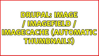 Drupal: Image / ImageField / ImageCache (automatic thumbnails) (2 Solutions!!)