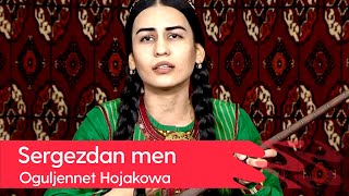 Oguljennet Hojakowa - Sergezdan men | 2022