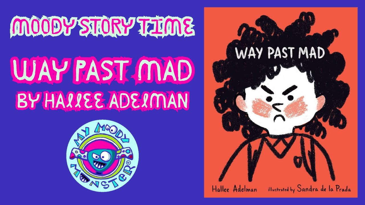Moody Story Time: Way Past Mad