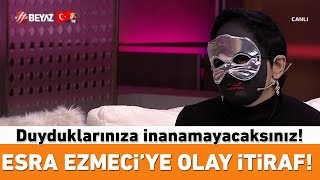 Esra Ezmeciye Olay Itiraf Duyduklarınıza Inanmayacaksınız